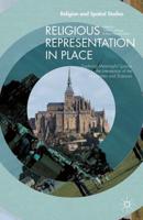 Religious Representation in Place : Exploring Meaningful Spaces at the Intersection of the Humanities and Sciences