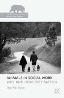 Animals in Social Work : Why and How They Matter