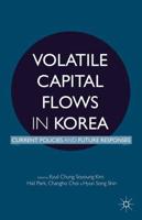 Volatile Capital Flows in Korea : Current Policies and Future Responses