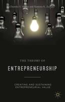 The Theory of Entrepreneurship : Creating and Sustaining Entrepreneurial Value