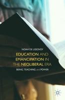 Education and Emancipation in the Neoliberal Era : Being, Teaching, and Power