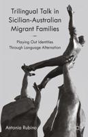 Trilingual Talk in Sicilian-Australian Migrant Families : Playing Out Identities Through Language Alternation