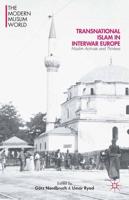 Transnational Islam in Interwar Europe : Muslim Activists and Thinkers
