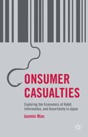 Consumer Casualties : Exploring the Economics of Habit, Information, and Uncertainty in Japan