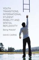 Youth Transitions, International Student Mobility and Spatial Reflexivity : Being Mobile?