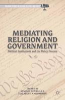 Mediating Religion and Government : Political Institutions and the Policy Process