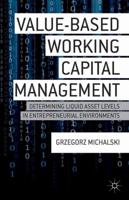Value-Based Working Capital Management : Determining Liquid Asset Levels in Entrepreneurial Environments