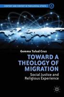 Toward a Theology of Migration : Social Justice and Religious Experience