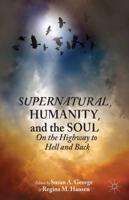 Supernatural, Humanity, and the Soul : On the Highway to Hell and Back