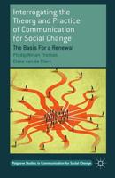 Interrogating the Theory and Practice of Communication for Social Change : The Basis For a Renewal