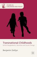 Transnational Childhoods : British Bangladeshis, Identities and Social Change