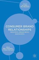 Consumer Brand Relationships : Meaning, Measuring, Managing