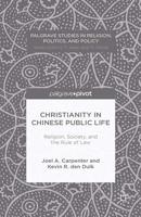 Christianity in Chinese Public Life: Religion, Society, and the Rule of Law