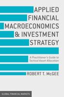 Applied Financial Macroeconomics and Investment Strategy : A Practitioner's Guide to Tactical Asset Allocation