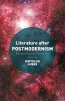Literature after Postmodernism : Reconstructive Fantasies