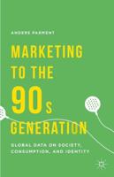 Marketing to the 90s Generation : Global Data on Society, Consumption, and Identity