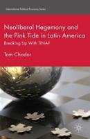Neoliberal Hegemony and the Pink Tide in Latin America : Breaking Up With TINA?