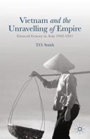 Vietnam and the Unravelling of Empire : General Gracey in Asia 1942-1951