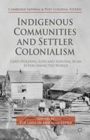 Indigenous Communities and Settler Colonialism : Land Holding, Loss and Survival in an Interconnected World