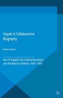 Hayek: A Collaborative Biography : Part IV, England, the Ordinal Revolution and the Road to Serfdom, 1931-50