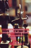 Critical Psychotherapy, Psychoanalysis and Counselling : Implications for Practice