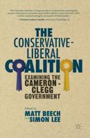 The Conservative-Liberal Coalition : Examining the Cameron-Clegg Government