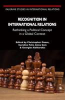 Recognition in International Relations : Rethinking a Political Concept in a Global Context