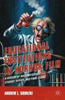 Educational Institutions in Horror Film : A History of Mad Professors, Student Bodies, and Final Exams