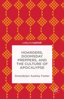 Hoarders, Doomsday Preppers, and the Culture of Apocalypse