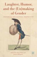 Laughter, Humor, and the (Un)making of Gender : Historical and Cultural Perspectives