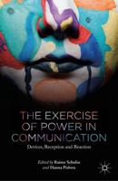 The Exercise of Power in Communication : Devices, Reception and Reaction
