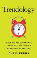Trendology : Building an Advantage through Data-Driven Real-Time Marketing