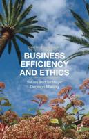 Business Efficiency and Ethics : Values and Strategic Decision Making