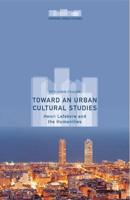 Toward an Urban Cultural Studies : Henri Lefebvre and the Humanities