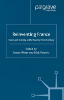 Reinventing France : State and Society in the Twenty-First Century