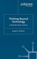 Thinking Beyond Technology : Creating New Value in Business
