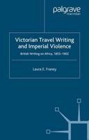 Victorian Travel Writing and Imperial Violence : British Writing on Africa, 1855-1902