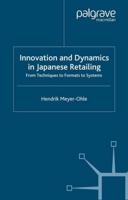 Innovation and Dynamics in Japanese Retailing : From Techniques to Formats to Systems