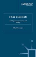 Is God a Scientist? : A Dialogue Between Science and Religion