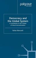 Democracy and the Global System : A Contribution to the Critique of Liberal Internationalism