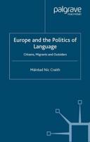 Europe and the Politics of Language : Citizens, Migrants and Outsiders