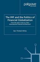 The IMF and the Politics of Financial Globalization : From the Asian Crisis to a New International Financial Architecture?