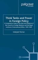 Think Tanks and Power in Foreign Policy : A Comparative Study of the Role and Influence of the Council on Foreign Relations and the Royal Institute of International Affairs, 1939-1945
