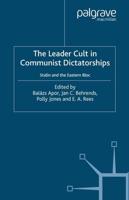 The Leader Cult in Communist Dictatorships