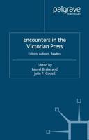 Encounters in the Victorian Press : Editors, Authors, Readers