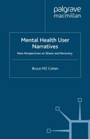 Mental Health User Narratives : New Perspectives on Illness and Recovery