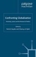 Confronting Globalization : Humanity, Justice and the Renewal of Politics