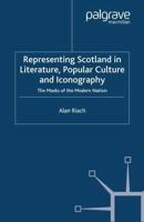 Representing Scotland in Literature, Popular Culture and Iconography : The Masks of the Modern Nation