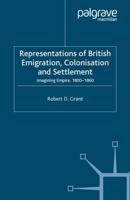 Representations of British Emigration, Colonisation and Settlement : Imagining Empire, 1800-1860