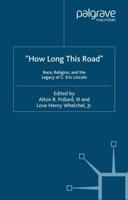 How Long This Road : Race, Religion, and the Legacy of C. Eric Lincoln
